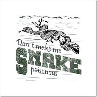 Snake - Don't Make Me Poisonous Posters and Art